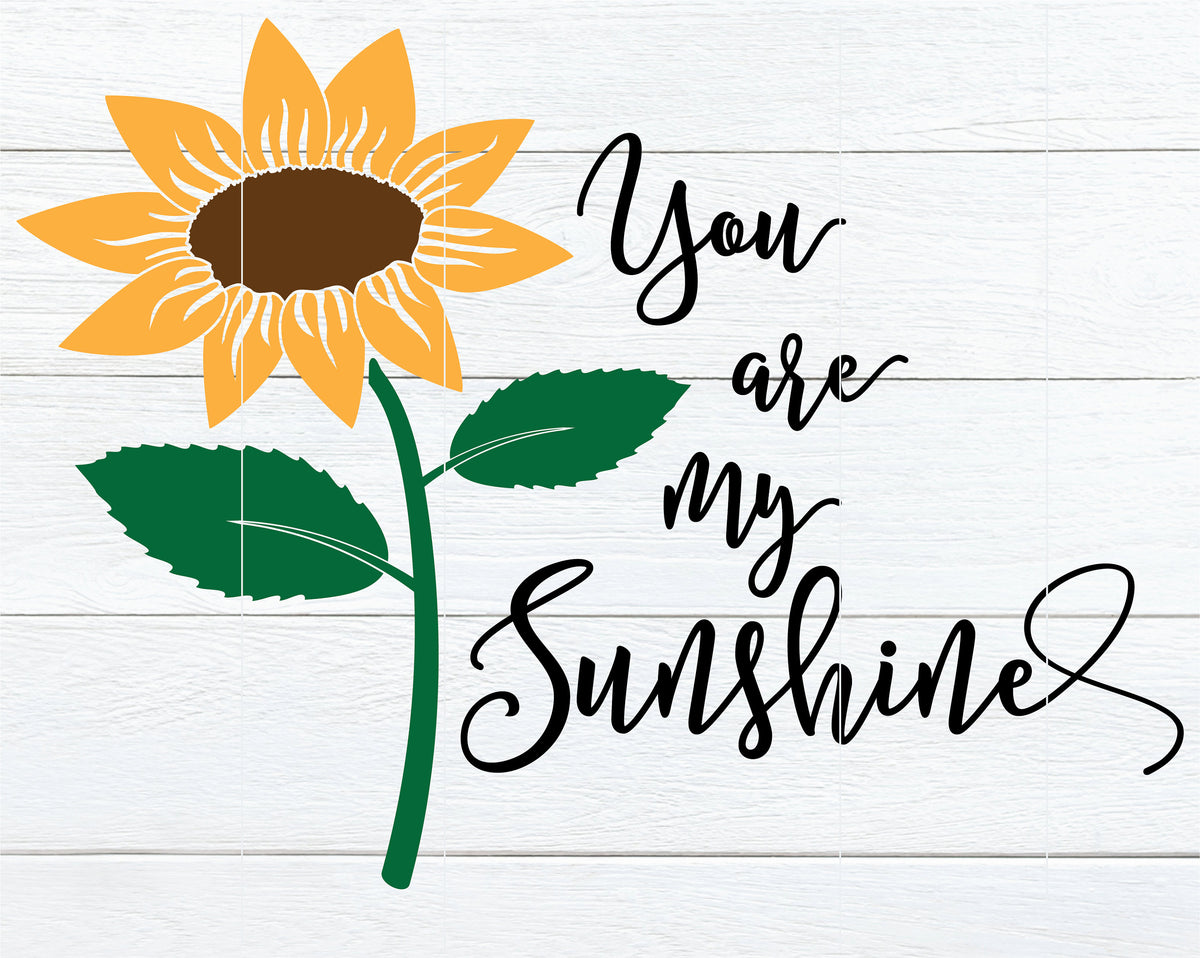 You Are My Sunshine Sunflower Sunflower SVG